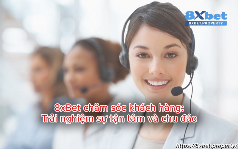 8xBet chăm sóc khách hàng 8xBet chăm sóc khách hàng