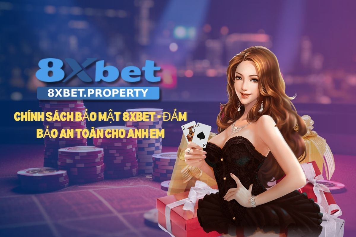 Chính sách bảo mật 8xbet Chính sách bảo mật 8xbet