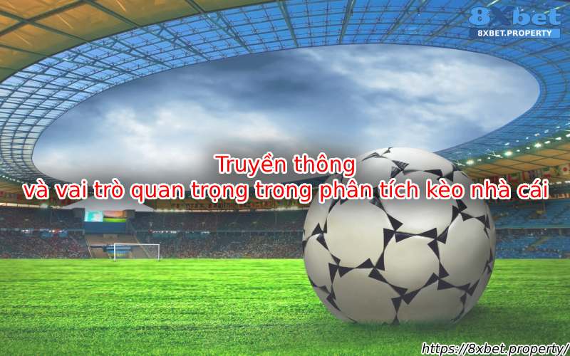 Truyền thông trong phân tích kèo Truyền thông trong phân tích kèo