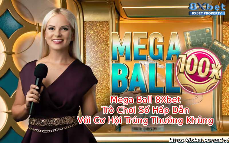 Giới thiệu Mega Ball 8xBet Giới thiệu Mega Ball 8xBet