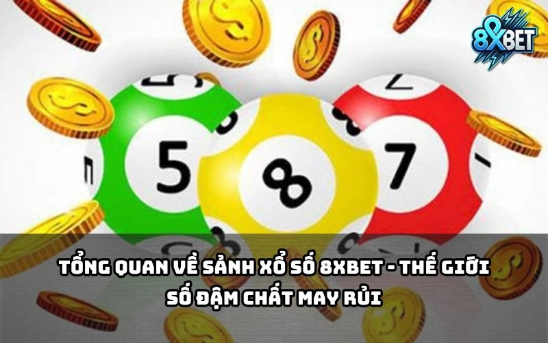 Bước vào sảnh Xổ Số 8xBet – nơi hội tụ may mắn và thử thách vận đỏ cực hấp dẫn cho anh em Bước vào sảnh Xổ Số 8xBet – nơi hội tụ may mắn và thử thách vận đỏ cực hấp dẫn cho anh em