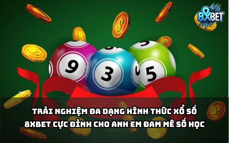 Xổ Số 8xBet mang đến hàng loạt kiểu chơi hấp dẫn, chiều lòng mọi anh em mê số học Xổ Số 8xBet mang đến hàng loạt kiểu chơi hấp dẫn, chiều lòng mọi anh em mê số học